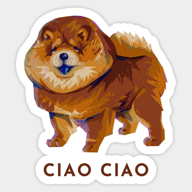 Cute Modern Chow Chow Dog Doggo Puppy - Ciao Ciao Italian Pun Sticker by banditotees